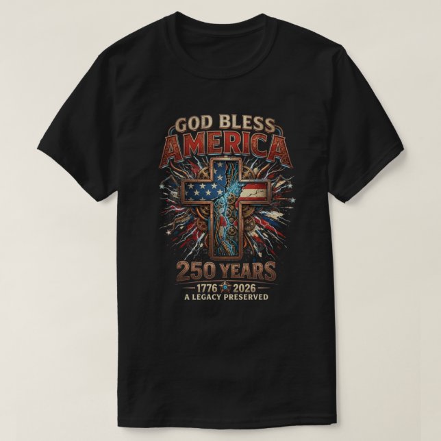 God Bless America 250 Years  T-Shirt (Design Front)