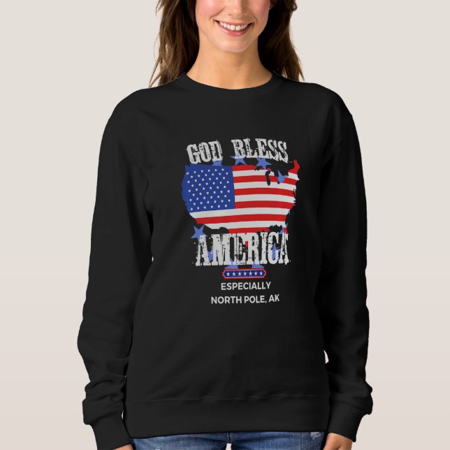 God Bless America Especially North Pole AK US Stat Sweatshirt (Front)