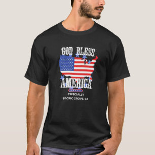 God Bless America Especially Pacific Grove CA US S T-Shirt