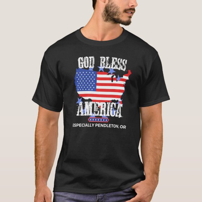 God Bless America Especially Pendleton OR US State T-Shirt (Front)
