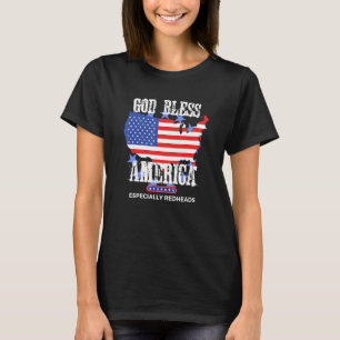 God Bless America Especially Redheads Funny Ginger T-Shirt