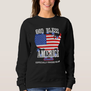 God Bless America Especially Rhode-Island US State Sweatshirt