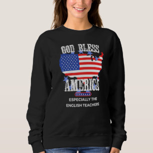 God Bless America Especially The English Teachers Sweatshirt