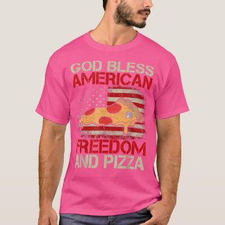 God Bless American Freedom And Pizza - 4th Of July T-Shirt
