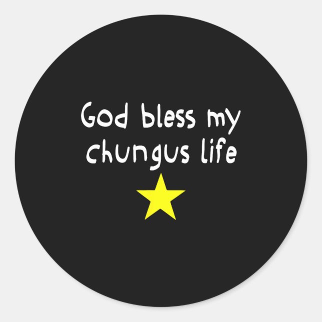 God Bless My Chungus Life, Funny Brainrot Meme Gen Classic Round Sticker (Front)