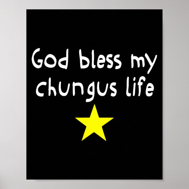 God Bless My Chungus Life, Funny Brainrot Meme Gen Poster (Front)