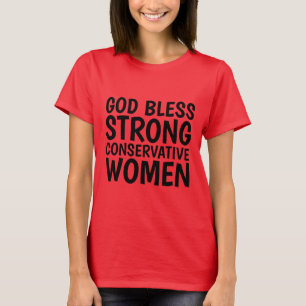 GOD BLESS STRONG CONSERVATIVE WOMEN T-shirts