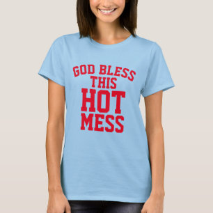 GOD BLESS THIS HOT MESS, Christian T-Shirts