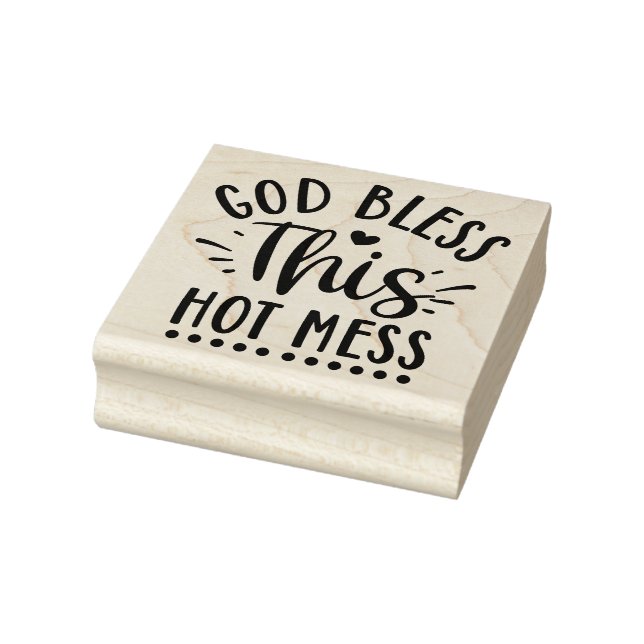 God Bless this Hot Mess  Rubber Stamp (Stamp)