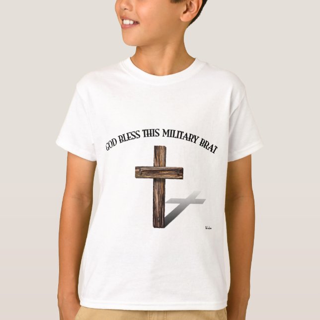 GOD BLESS THIS MILITARY BRAT with rugged cross T-Shirt (Front)