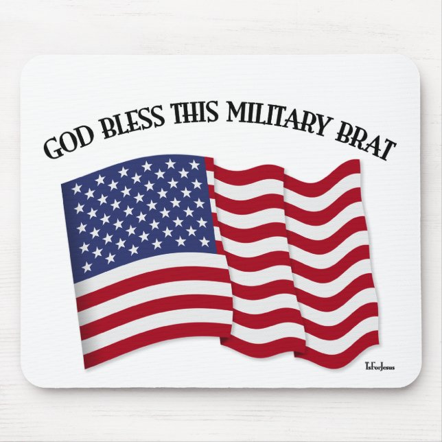 GOD BLESS THIS MILITARY BRAT with US flag Mouse Pad (Front)