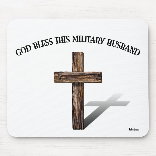 GOD BLESS THIS MILITARY HUSBAND with rugged cross Mouse Pad (Front)