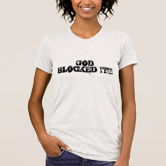 God Blocked it T-Shirt (Front)