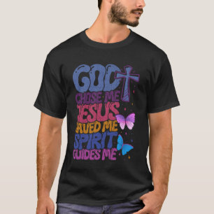 God Chose Me Jesus Saved Me Spirit Guides Me Chris T-Shirt