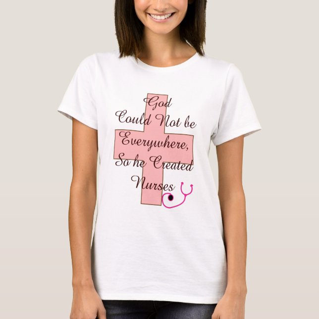 God Could Not Everywhere NURSES pink cross T-Shirt (Front)