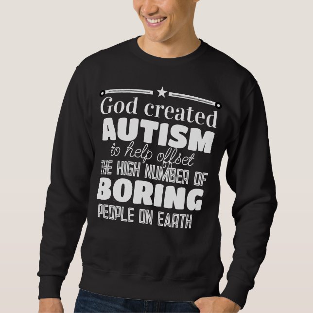 God created autism for a special reason sweatshirt (Front)