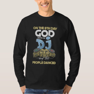 God Created Dj People Dance Deejay Turntable Headp T-Shirt