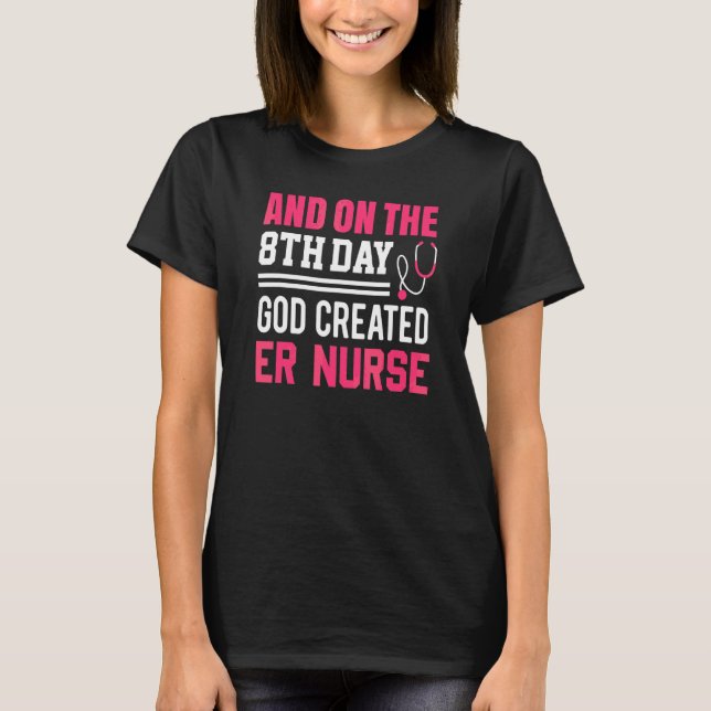 God Created Er Nurse  Nurses Week  Nurse T-Shirt (Front)
