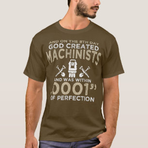 God Created Machinists With Perfection Craftsman T-Shirt