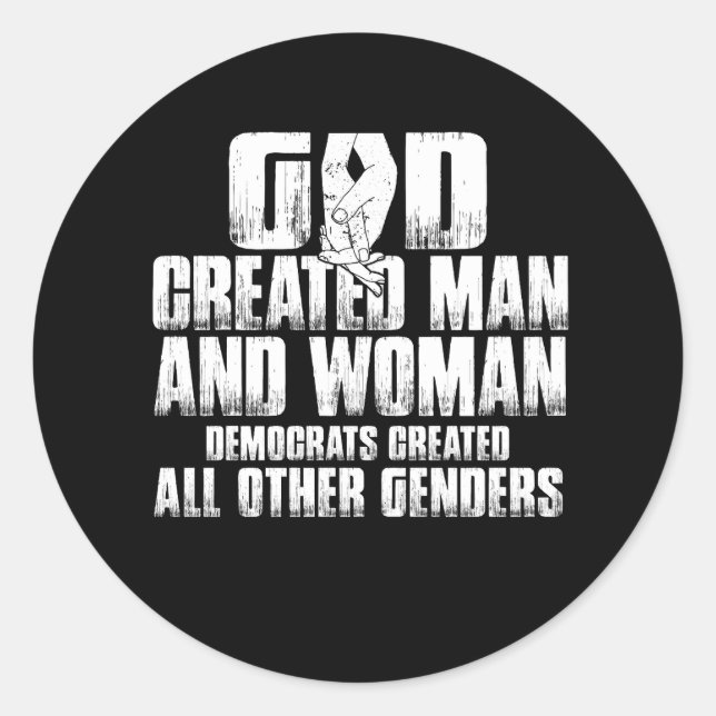God Created Man And Woman Democrats Created All Ot Classic Round Sticker (Front)