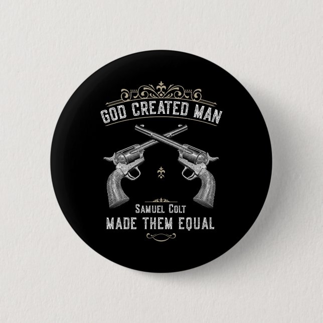 God Created Man Samuel Colt Made Them Equal 1  6 Cm Round Badge (Front)