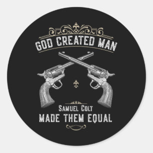 God Created Man Samuel Colt Made Them Equal 1 Classic Round Sticker
