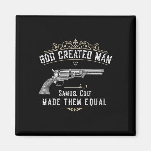 God Created Man Samuel Colt Made Them Equal Magnet