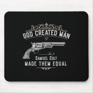 God Created Man Samuel Colt Made Them Equal  Mouse Pad