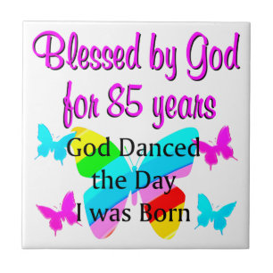 GOD DANCED THE DAY I WAS BORN 85TH BIRTHDAY TILE