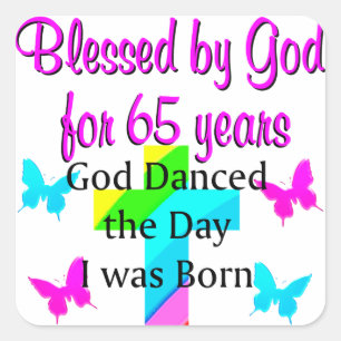 GOD DANCED THE DAY THIS 65TH BIRTHDAY DESIGN SQUARE STICKER