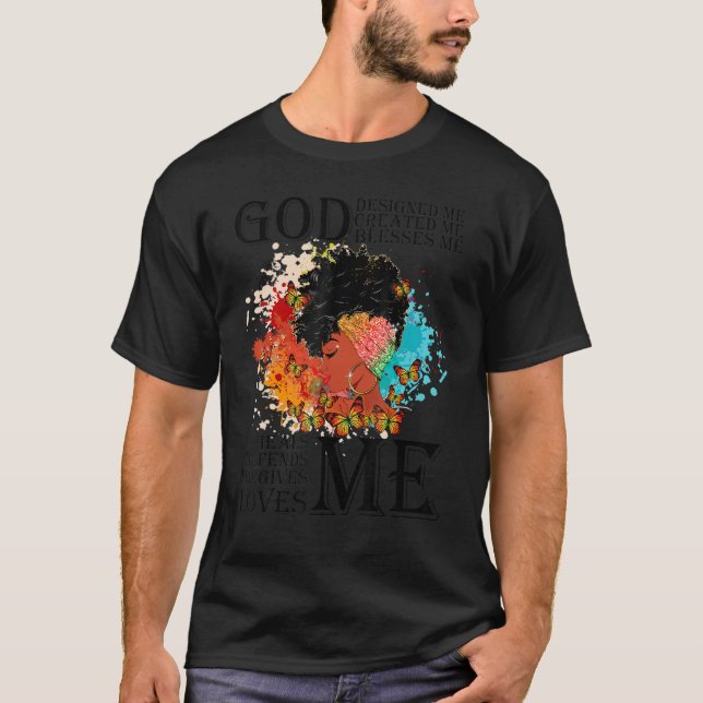 God Designed Me Created Me Blesses Me T-Shirt (Front)