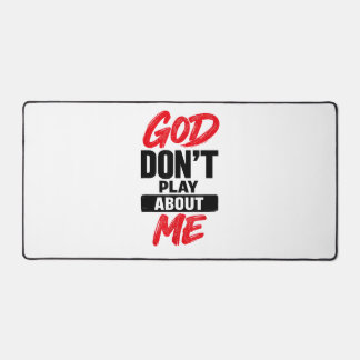 God Don’t Play About Me Christian Faith Quote Desk Mat