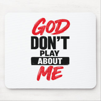 God Don’t Play About Me Christian Faith Quote Mouse Pad