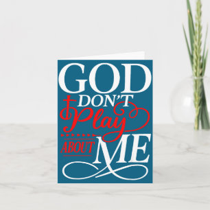 God don't play about christian faith religious card