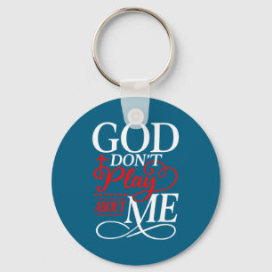 God don't play about christian faith religious key ring