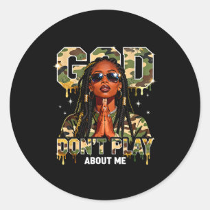 God don't play about me black history month faith classic round sticker