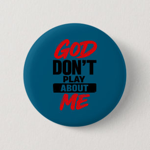 God Don't Play About Me Christian Faith Quote 6 Cm Round Badge