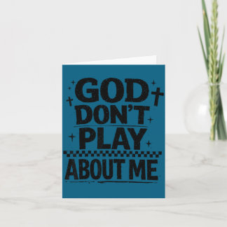 God Don't Play About Me Christian Faith Quote Card