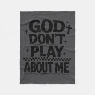 God Don't Play About Me Christian Faith Quote  Fleece Blanket