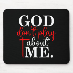 God Dont Play About Me Christian Faith Quote Mouse Pad