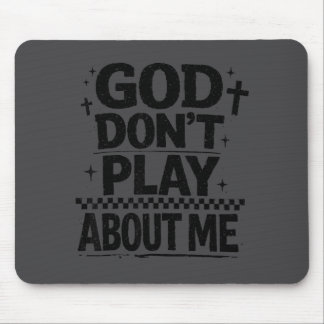 God Don't Play About Me Christian Faith Quote Mouse Pad