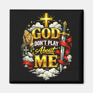 God Dont Play About Me Christian Faith Religious Magnet