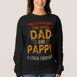 God Ed Me Two Titles Dad And Pappy Father's Day Sweatshirt