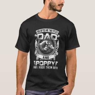 God Ed Me Two Titles Dad And Poppy Father's Day T-Shirt