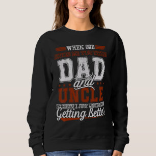God Ed Me Two Titles Dad And Uncle  Fathers Day Sweatshirt