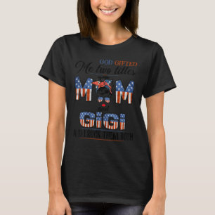 God Ed Me Two Titles Mom And Gigi 4th Of July T-Shirt