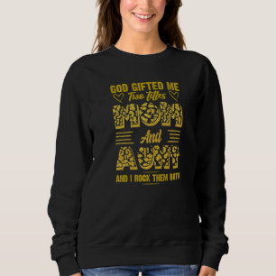God Ed Me Two Titles Mum And Aunt Leopard Mother's Sweatshirt
