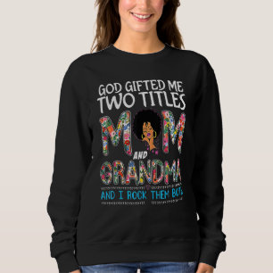 God Ed Me Two Titles Mum And Grandma Floral Mother Sweatshirt