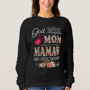 God Ed Me Two Titles Mum And Mamaw Flower Mother's Sweatshirt