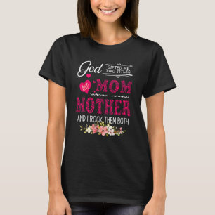 God Ed Me Two Titles Mum And Mother Flower Mother' T-Shirt
